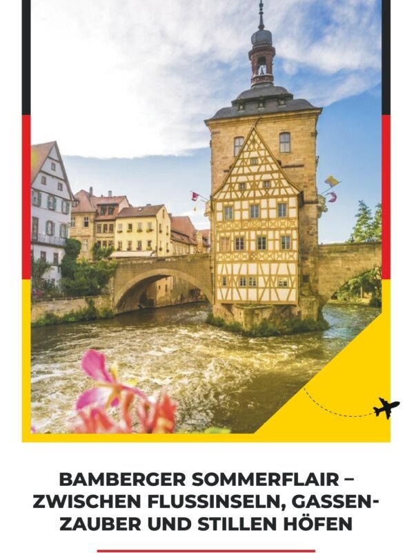 BAMBERGER SOMMERFLAIR – ZWISCHEN FLUSSINSELN, GASSENZAUBER UND STILLEN HÖFEN