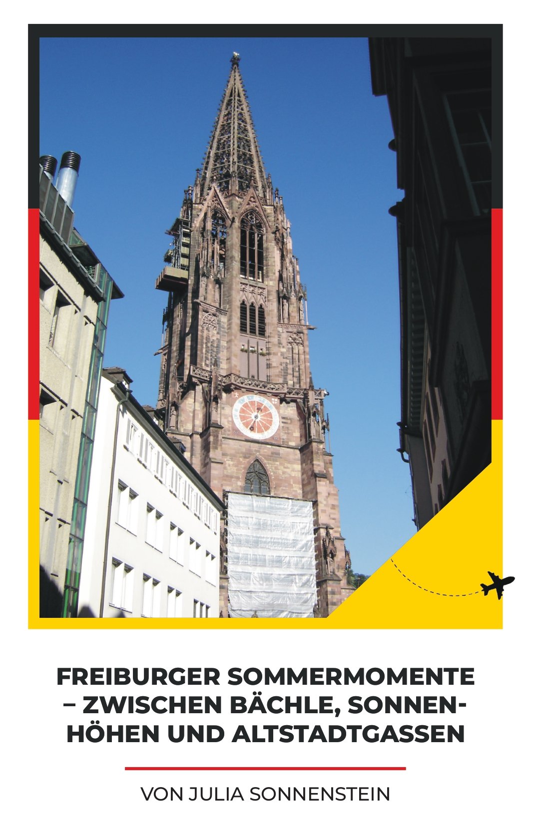 FREIBURGER SOMMERMOMENTE – ZWISCHEN BÄCHLE, SONNENHÖHEN UND ALTSTADTGASSEN