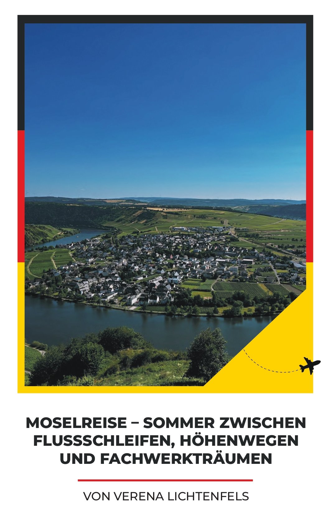 Moselreise – Sommer zwischen Flussschleifen, Höhenwegen und Fachwerkträumen