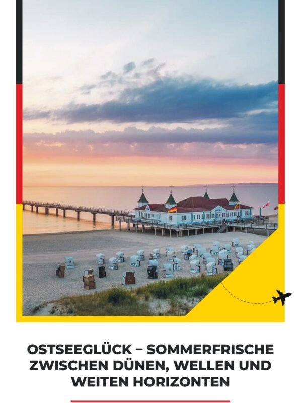 OSTSEEGLÜCK – SOMMERFRISCHE ZWISCHEN DÜNEN, WELLEN UND WEITEN HORIZONTEN