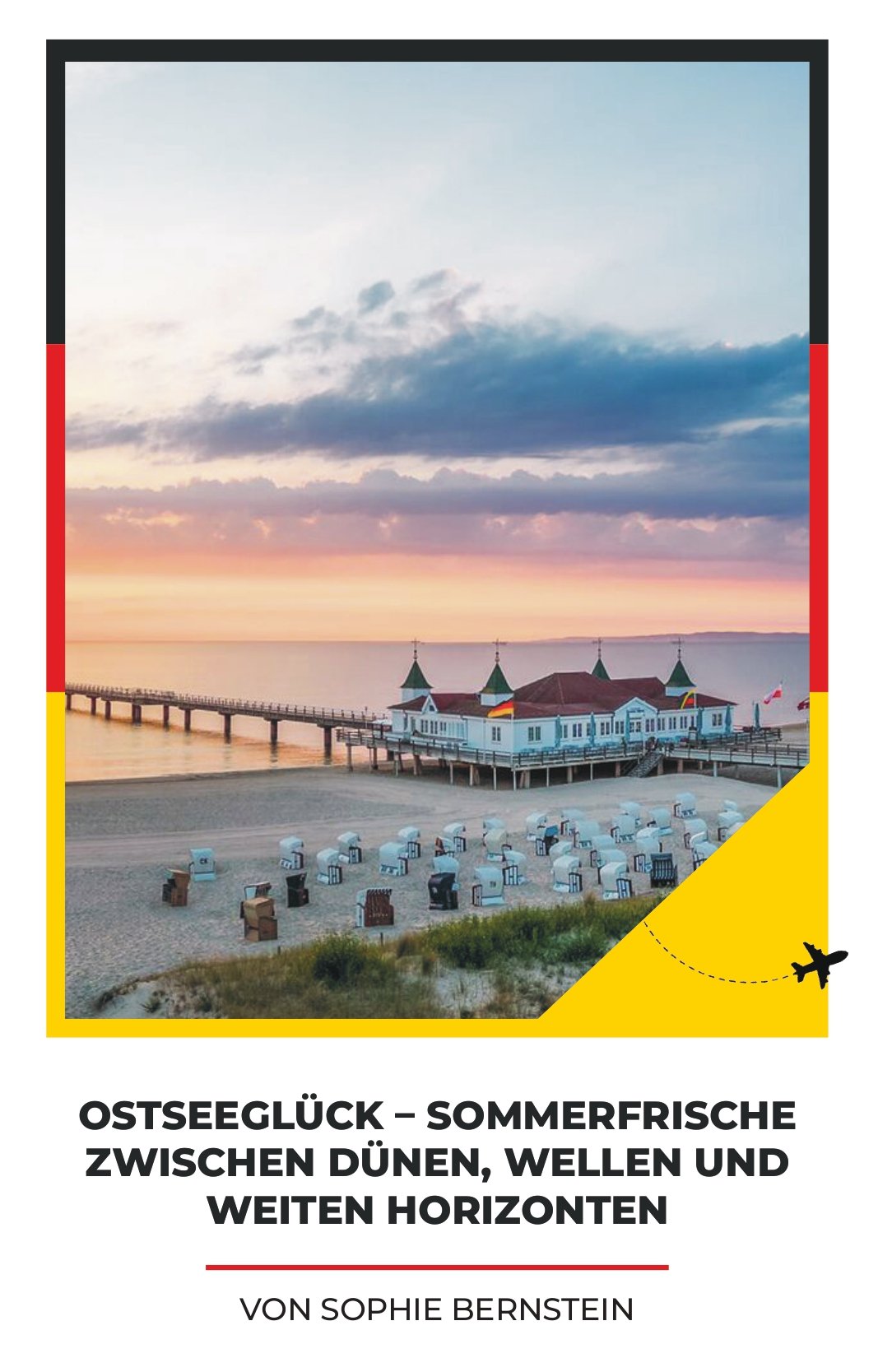 OSTSEEGLÜCK – SOMMERFRISCHE ZWISCHEN DÜNEN, WELLEN UND WEITEN HORIZONTEN