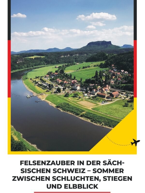 FELSENZAUBER IN DER SÄCHSISCHEN SCHWEIZ – SOMMER ZWISCHEN SCHLUCHTEN, STIEGEN UND ELBBLICK