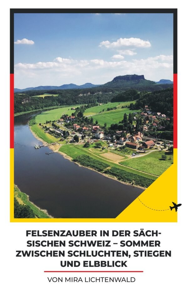 FELSENZAUBER IN DER SÄCHSISCHEN SCHWEIZ – SOMMER ZWISCHEN SCHLUCHTEN, STIEGEN UND ELBBLICK