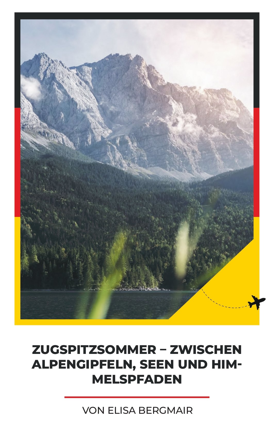 Zugspitzsommer – Zwischen Alpengipfeln, Seen und Himmelspfaden